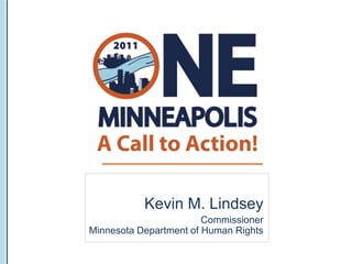 Kevin M. Lindsey
                        Commissioner
Minnesota Department of Human Rights
 