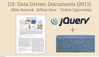 D3: Data Driven Documents (2011)
                       Mike Bostock Jeffrey Heer   Vadim Ogievetsky




                 ...
