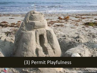 (3) Permit Playfulness
                                                                  34
                 http://www.fl...