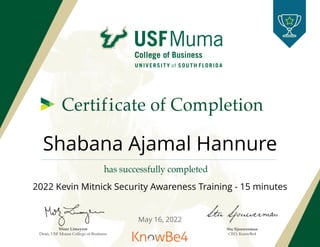 Shabana Ajamal Hannure
2022 Kevin Mitnick Security Awareness Training - 15 minutes
May 16, 2022
 