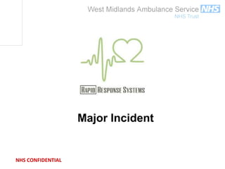 NHS CONFIDENTIAL
Major Incident
 