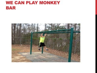 WE CAN PLAY MONKEY
BAR