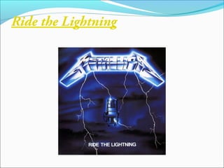 Ride the Lightning
 