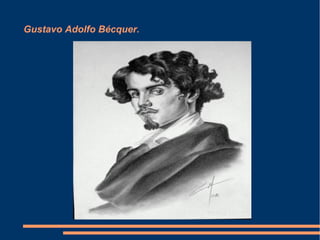 Gustavo Adolfo Bécquer.
 