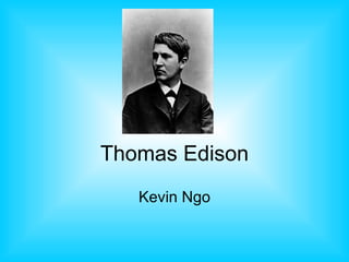 Thomas Edison Kevin Ngo 