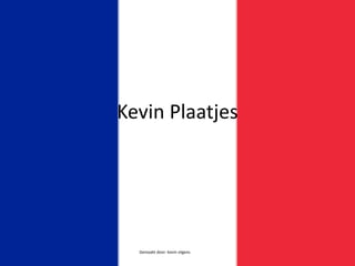 Kevin Plaatjes
Gemaakt door: kevin otgens