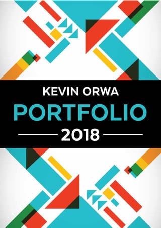 KEVIN ORWA
PORTFOLIO
2018
 