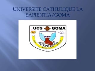 UNIVERSITE CATHULIQUE LA
SAPIENTIA/GOMA
 