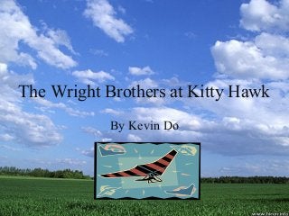 The Wright Brothers at Kitty Hawk
By Kevin Do
 