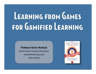 GWC14: Kevin Werbach - "Learning from Games for Gamified Learning"