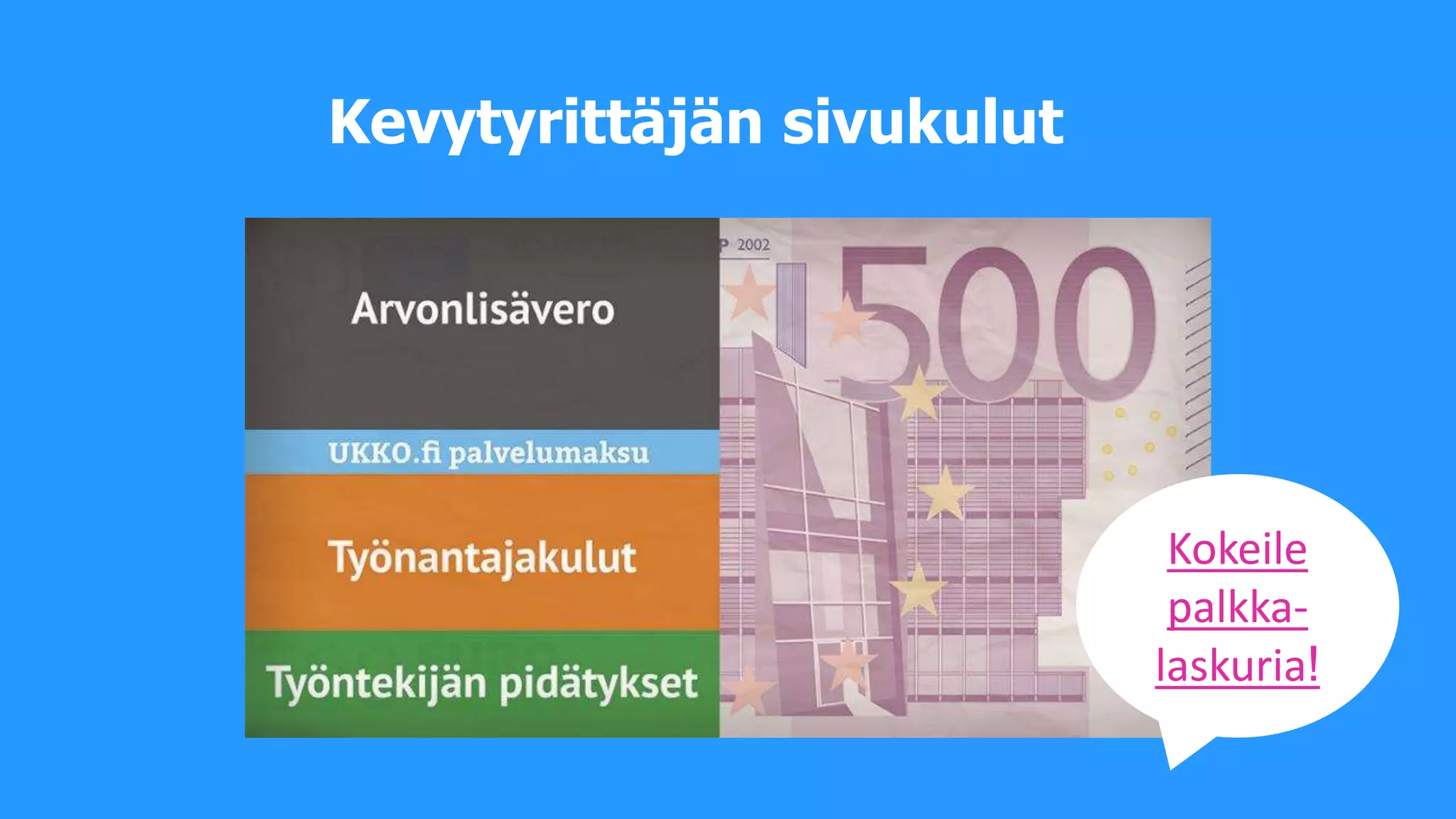 Kevytyrittäjän sivukulut
Kokeile
palkka-
laskuria!
 