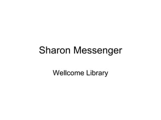 Sharon Messenger Wellcome Library 