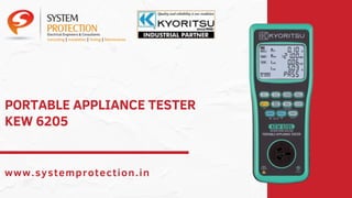 PORTABLE APPLIANCE TESTER
www.systemprotection.in
KEW 6205
 