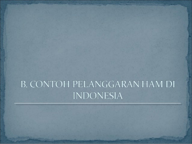 HAM DAN CONTOH PELANGGARANNYA DI INDONESIA