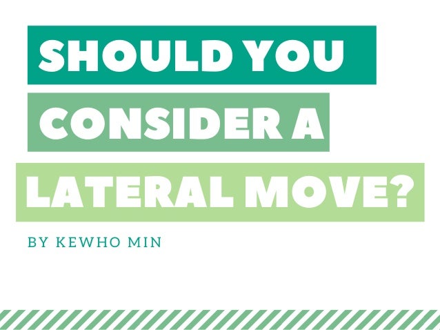 what kewho min wants you to know about lateral career moves what is a lateral career move