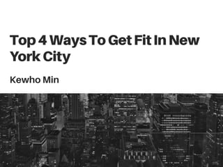 Kewho Min | Top 4 Ways To Get Fit In New York City