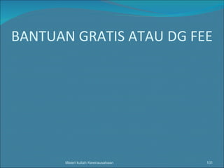 BANTUAN GRATIS ATAU DG FEE Materi kuliah Kewirausahaan 