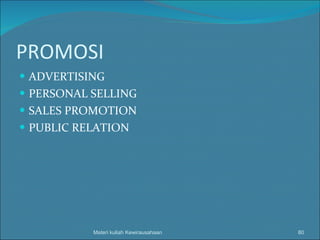 PROMOSI ADVERTISING PERSONAL SELLING SALES PROMOTION PUBLIC RELATION Materi kuliah Kewirausahaan 