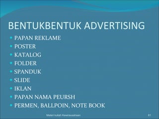 BENTUKBENTUK ADVERTISING PAPAN REKLAME POSTER KATALOG FOLDER SPANDUK SLIDE IKLAN PAPAN NAMA PEURSH PERMEN, BALLPOIN, NOTE BOOK Materi kuliah Kewirausahaan 