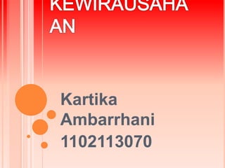 Kartika
Ambarrhani
1102113070
 