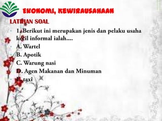 Ekonomi, Kewirausahaan
LATIHAN SOAL
•
•
•
•
•
•

 