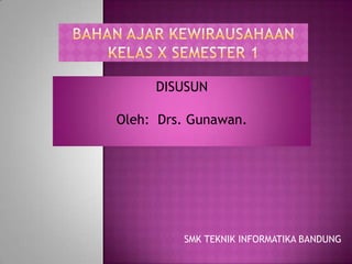 DISUSUN

Oleh: Drs. Gunawan.




         SMK TEKNIK INFORMATIKA BANDUNG
 