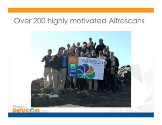 Over 200 highly motivated Alfrescans
 