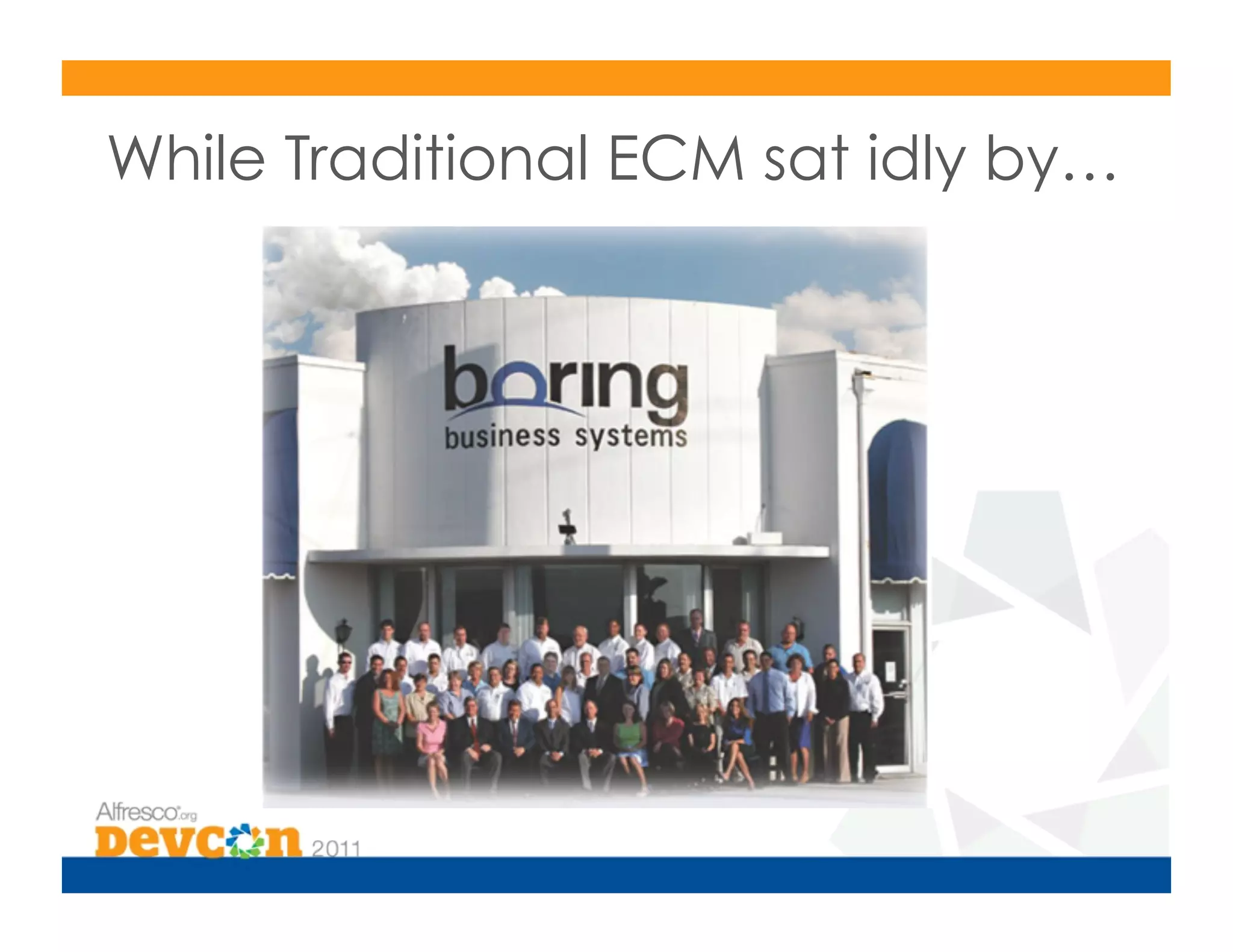 While Traditional ECM sat idly by…
 