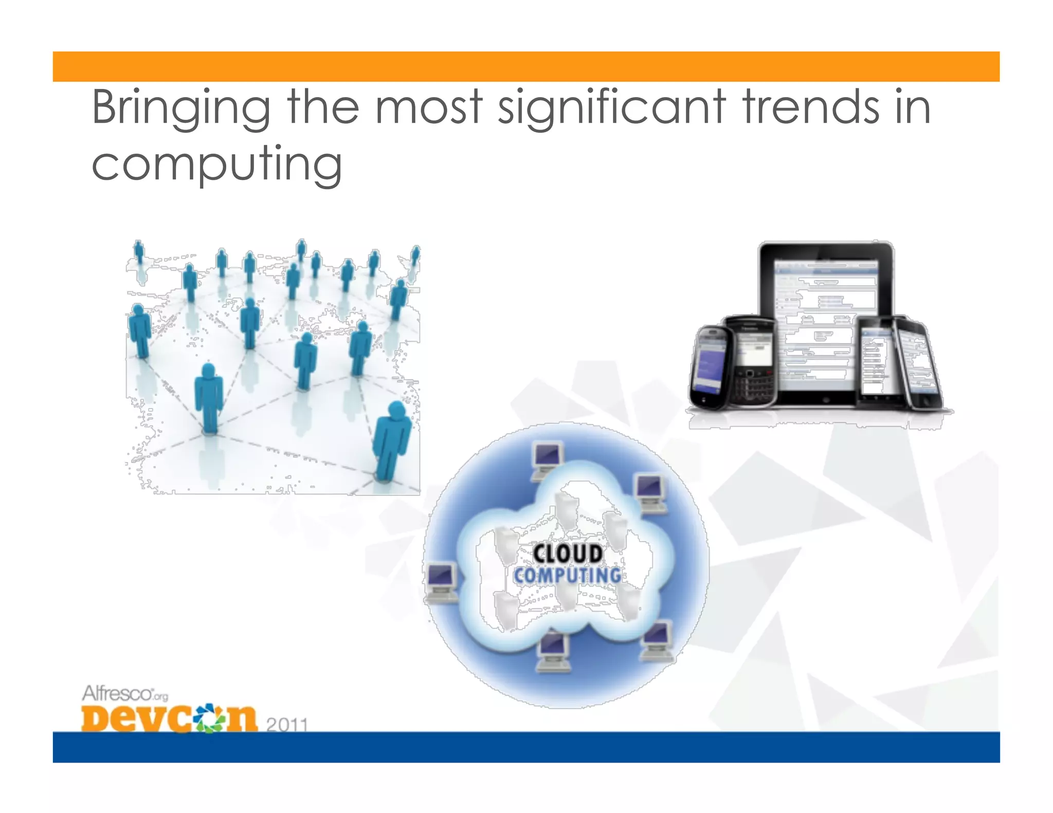 Bringing the most significant trends in
computing
 