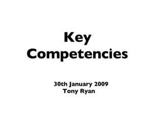 [object Object],[object Object],Key Competencies 