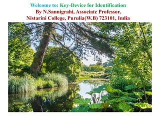 Welcome to: Key-Device for Identification
By N.Sannigrahi, Associate Professor,
Nistarini College, Purulia(W.B) 723101, India
 