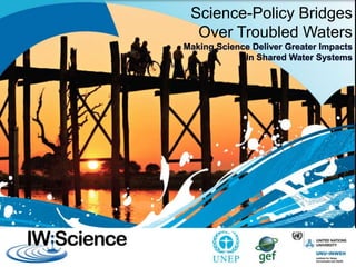Science-Policy Bridges
Over Troubled Waters
 