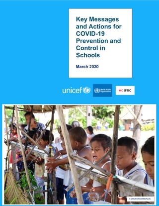 Key Messages
and Actions for
COVID-19
Prevention and
Control in
Schools
March 2020
© UNICEF/UNI220408/Pacific
 