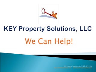 We Can Help! KEY Property Solutions, LLC  925-825-1992  www.kpshomesonline.com   www.kpsforeclosurehelp.com   