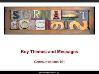 Key Themes and Messages Communications 101 