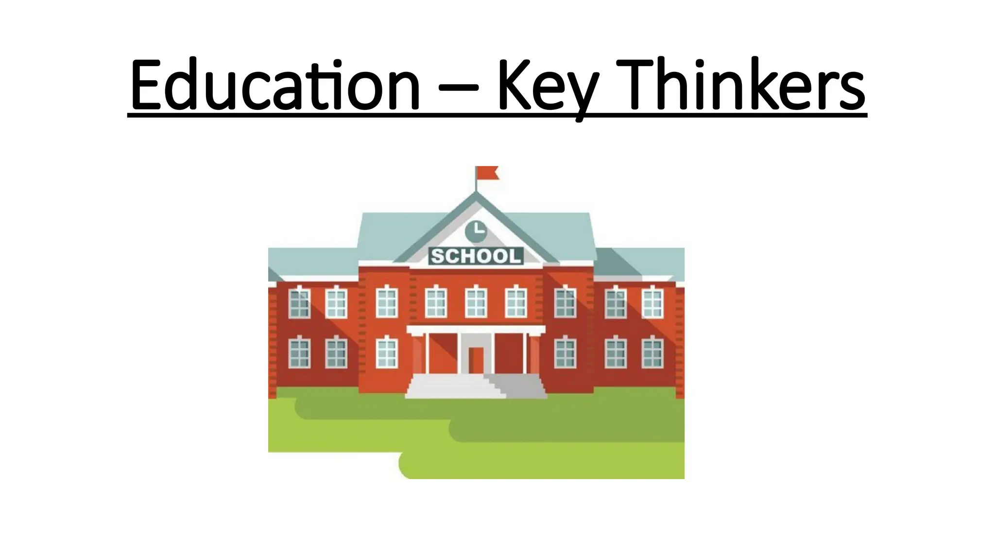 Education – Key Thinkers
 