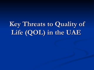 Key Threats to Quality of Life (QOL) in the UAE  