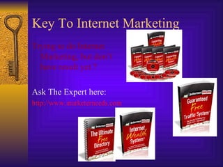 Key To Internet Marketing ,[object Object],[object Object],[object Object]