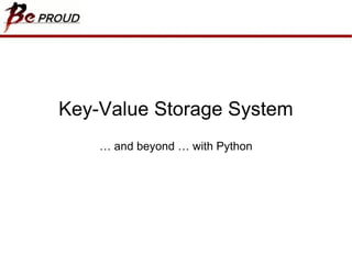 Key-Value Storage Systems …  and beyond … with Python 