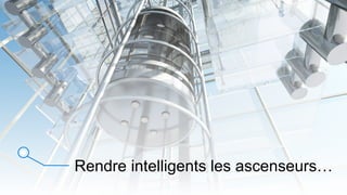 Rendre intelligents les ascenseurs…
 