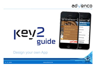www.advenco.de14. 12. 2009
Design your own App
 