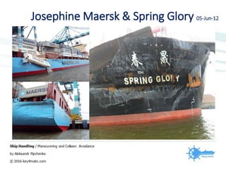 Josephine Maersk & Spring Glory 05-Jun-12
 