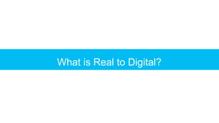 What is Real to Digital?
 