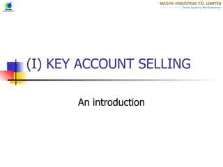 (I) KEY ACCOUNT SELLING An introduction 