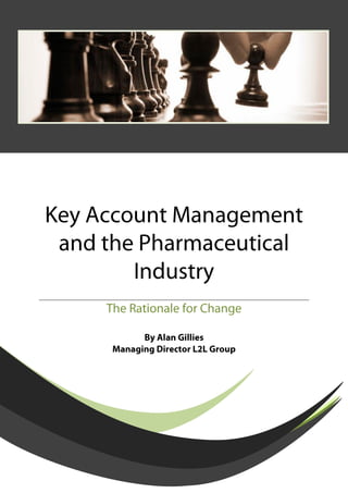 Key Account Management And The Pharmaceutical Industry The Rationale For Change