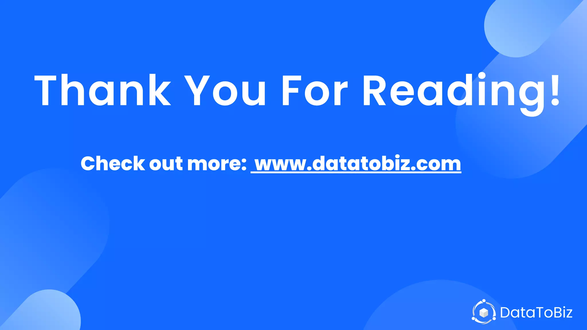 Thank You For Reading!
Check out more: www.datatobiz.com
 