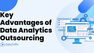 Key
Advantages of
Data Analytics
Outsourcing
 