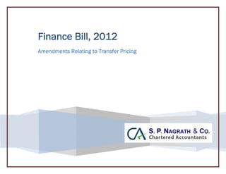 Finance Bill, 2012
Amendments Relating to Transfer Pricing
 