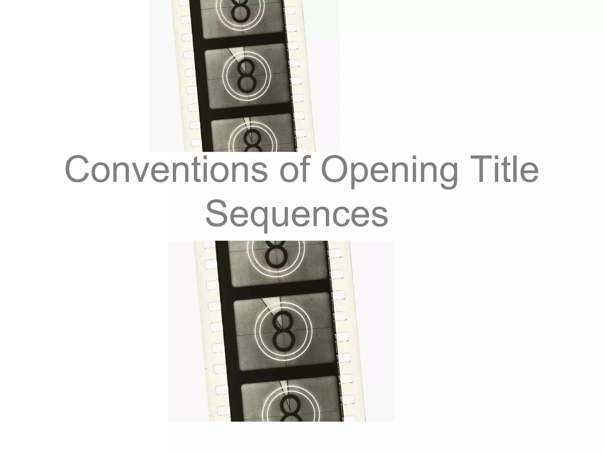 Conventions of Opening Title
Sequences