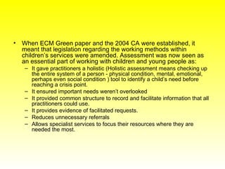 <ul><li>When ECM Green paper and the 2004 CA were established, it meant that legislation regarding the working methods wit...